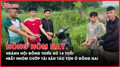 Nóng hôm nay: Nhóm phụ nữ đánh cô gái 14 tuổi giữa đường; Bắt nhóm thanh thiếu niên vụ cướp táo tợn ở Đồng Nai