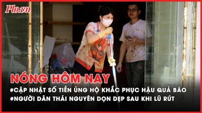 Nóng hôm nay: Đã tiếp nhận hơn 467 tỉ ủng hộ nhân dân Cuba, 800 tỉ ủng hộ đồng bào khắc phục hậu quả bão; Người dân Thái Nguyên hối hả dọn dẹp sau khi lũ rút