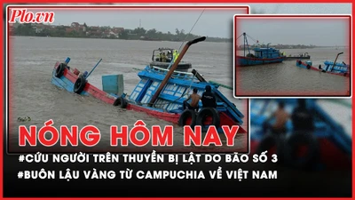 Nóng hôm nay: Cứu 9 người trên chiếc thuyền bị lật do bão số 3