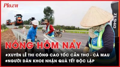 Nóng hôm nay 3-9: Xuyên lễ thi công cao tốc Cần Thơ - Cà Mau; Người dân khoe nhận quà Tết Độc lập