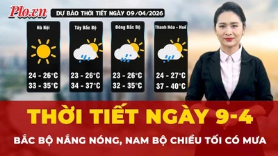 Thời tiết ngày 9-4: Bắc Bộ ngày nắng, Nam Bộ chiều tối có mưa