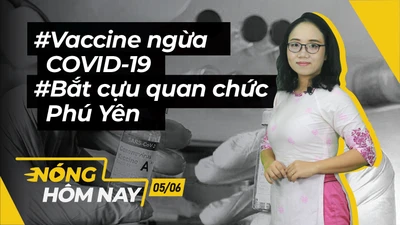 Nóng hôm nay: Bắt cựu quan chức Phú Yên, tin mới COVID-19