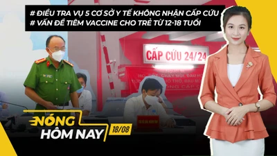 Nóng hôm nay: Vấn đề tiêm vaccine cho trẻ từ 12-18 tuổi