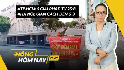 Nóng hôm nay: Tin mới nhất tình hình giãn cách ở TP.HCM và Hà Nội