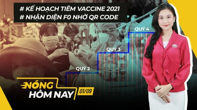 Nóng hôm nay: Kế hoạch tiêm vaccine 2021; Nhận diện F0 nhờ QR code