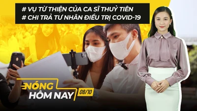 Nóng hôm nay: Vụ từ thiện của ca sĩ Thuỷ Tiên; Chi trả tư nhân điều trị COVID-19