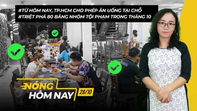 Nóng hôm nay: TP.HCM cho phép ăn uống tại chỗ; Tăng thẩm quyền cho công an xã