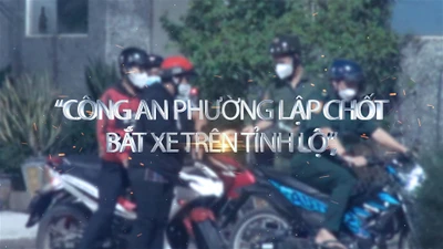 Trailer điều tra: Công an Phường lập chốt, bắt xe trên tỉnh lộ