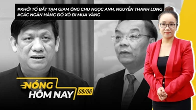 Nóng hôm nay: Khởi tố, bắt tạm giam ông Nguyễn Thanh Long, Chu Ngọc Anh