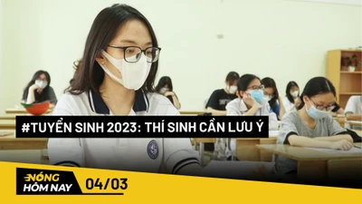 Nóng hôm nay: Điểm thay đổi cần lưu ý trong kỳ tuyển sinh 2023