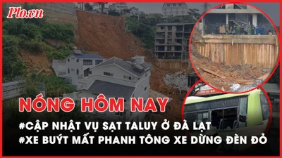 Nóng hôm nay: Thông tin mới về vụ sạt taluy ở TP Đà Lạt