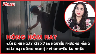 Nóng hôm nay: Thông tin mới về xét xử bà Nguyễn Phương Hằng