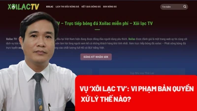 Từ vụ 'Xôi lạc TV': Vi phạm bản quyền bị xử lý thế nào?
