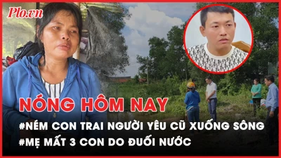 Nóng hôm nay: Thông tin mới vụ ném con trai của người yêu cũ xuống sông 