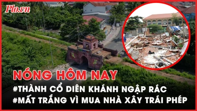 Nóng hôm nay: Xử phạt dự án lấn vùng đệm Vịnh Hạ Long; Thành cổ ngập rác