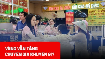 Vàng vẫn tăng nóng, chuyên gia đề xuất những việc cần làm ngay