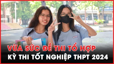Video: Bài thi tổ hợp kỳ thi tốt nghiệp THPT 2024 vừa sức, dễ có điểm 9