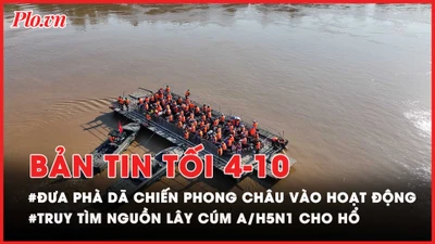 Bản tin tối 4-10: Phà dã chiến Phong Châu có an toàn?; Nguồn nào lây cúm A/H5N1 khiến hổ chết hàng loạt ở Đồng Nai?