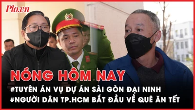 Nóng hôm nay: Tuyên án vụ dự án Sài Gòn Đại Ninh; Người dân TP.HCM bắt đầu về quê ăn Tết