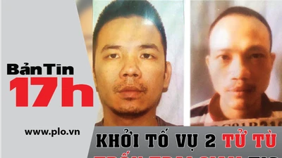 Bản tin 17h: Khởi tố vụ 2 tử tù trốn trại tạm giam T16
