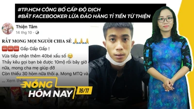 Nóng hôm nay: TP.HCM công bố cấp độ dịch; Bắt Facebooker lừa tiền từ thiện