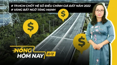 Nóng hôm nay: TP.HCM chốt hệ số điều chỉnh giá đất; Giá vàng tăng mạnh