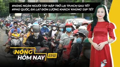 Nóng hôm nay: Hàng ngàn người trở lại TP.HCM sau Tết Nguyên đán