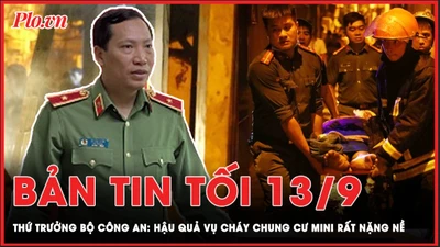 Bản tin tối 13-9: Thứ trưởng Bộ Công an: Hậu quả vụ cháy chung cư mini ở Hà Nội rất nặng nề 