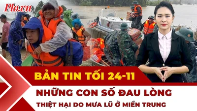 Bản tin tối 24-11: Đau xót những thiệt hại do mưa lũ ở miền Trung; Biển Đông khả năng có bão số 15?