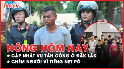 Nóng hôm nay: Khen thưởng người dân dũng cảm trong vụ tấn công ở Đắk Lắk 