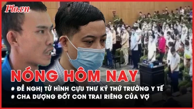 Nóng hôm nay: Cựu thư ký Thứ trưởng Bộ Y tế bị đề nghị tử hình