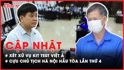 Điểm nóng tố tụng: Cập nhật vụ kit test Việt Á; Vụ ông Nguyễn Đức Chung