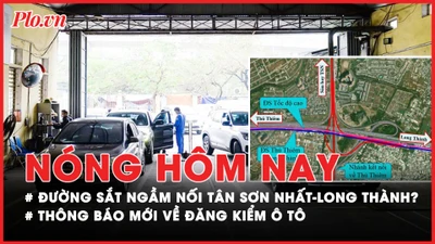 Nóng hôm nay: Đề xuất đường sắt ngầm nối Tân Sơn Nhất và Long Thành; Ngày mai khả năng TP.HCM có mưa