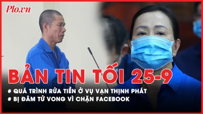 Bản tin tối 25-9: Khám phá quá trình ‘rửa’ hàng ngàn tỉ đồng trong vụ án Vạn Thịnh Phát; Bị đâm tử vong vì chặn facebook