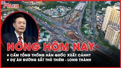 Nóng hôm nay: Xem xét cấm tổng thống Hàn Quốc xuất cảnh; Thẩm định dự án đường sắt Thủ Thiêm - Long Thành