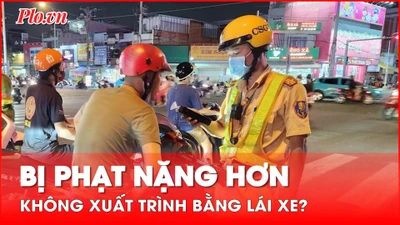 Không xuất trình bằng lái xe khi vi phạm: Bị phạt nặng hơn