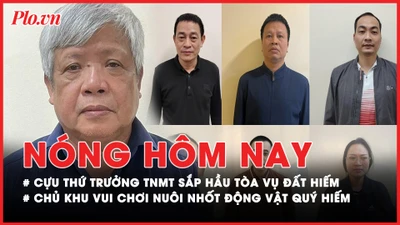 Nóng hôm nay: Cựu Thứ trưởng Tài nguyên Môi trường sắp hầu tòa vụ đất hiếm; Chủ khu vui chơi nuôi nhốt động vật nguy cấp quý hiếm