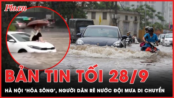 Bản tin tối 28-9: Người dân Hà Nội rẽ nước, đội mưa di chuyển 
