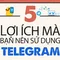 Bất ngờ 5 lợi ích mà bạn nên sử dụng Telegram