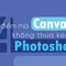 4 điểm mà canva không thua gì photoshop