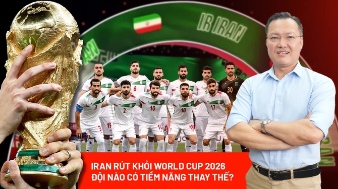Iran rút khỏi World Cup 2026: Đội bóng nào có tiềm năng thay thế?