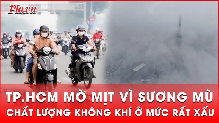 TP.HCM: Sương mù dày đặc bao phủ, ô nhiễm tăng cao, cần cẩn trọng với bụi mịn