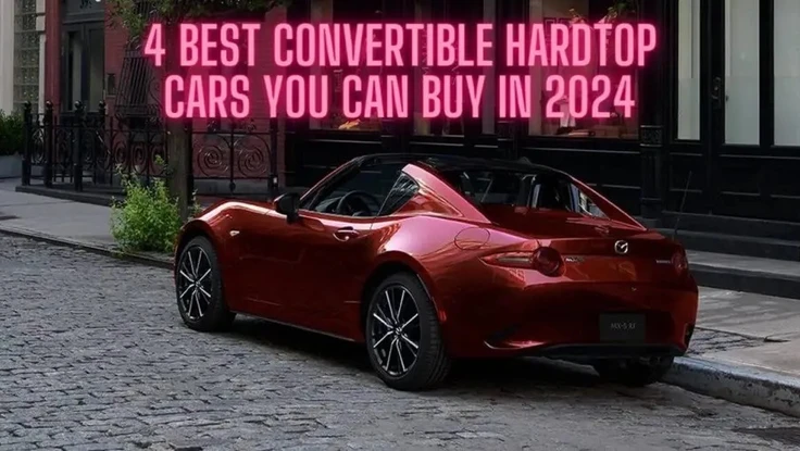 4 chiếc xe ô tô mui trần cứng và tốt nhất năm 2024
