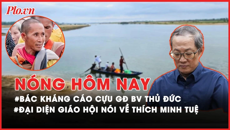 Nóng hôm nay: Đại diện Giáo hội nói về thượng tọa Thích Chân Quang và Thích Minh Tuệ; Phía sau việc bác kháng cáo cựu GĐ BV Thủ Đức