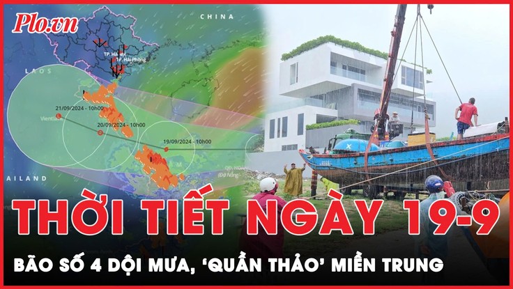 Dự báo thời tiết 19-9: Bão số 4 đổ bộ, dội mưa ‘quần thảo’ miền Trung, nguy cơ lũ quét