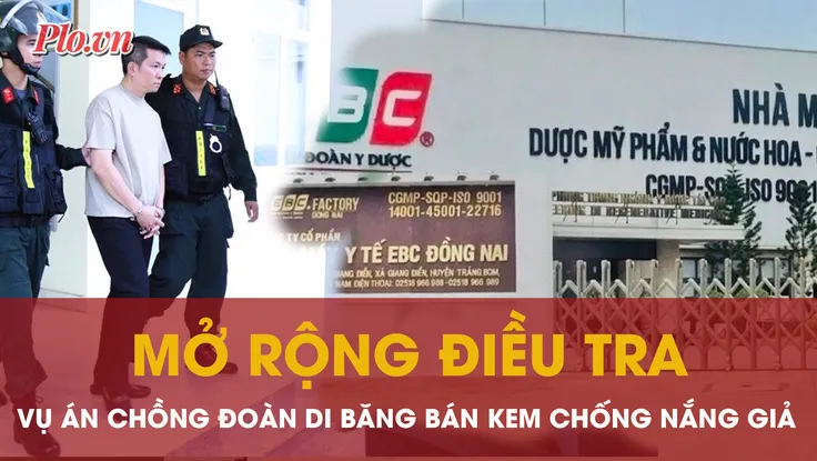 Mở rộng điều tra vụ án chồng Đoàn Di Băng bán kem chống nắng giả