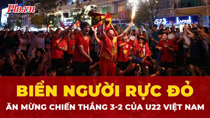 Cả nước sôi động sau chiến thắng 3-2 của U22 Việt Nam