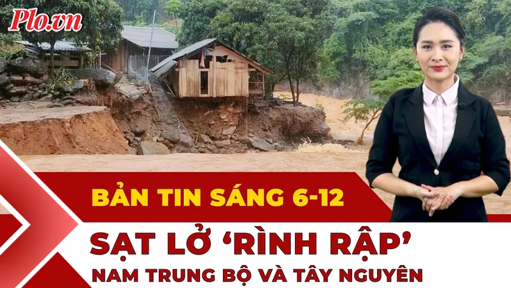 Thời sự sáng 6-12: Nguy cơ sạt lở cao bao trùm Nam Trung Bộ và Tây Nguyên