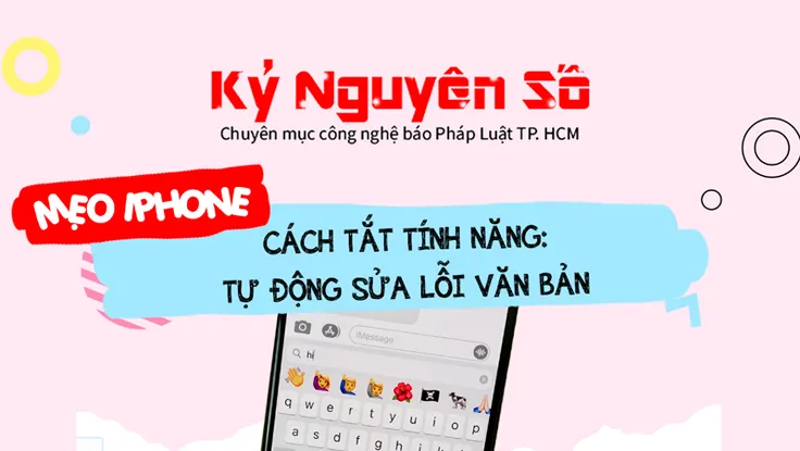 Mẹo dùng Iphone: Cách tắt tính năng tự động sửa lỗi văn bản