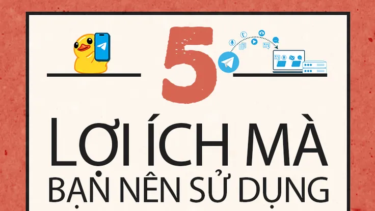 Bất ngờ 5 lợi ích mà bạn nên sử dụng Telegram